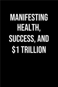 Manifesting Health Success And 1 Trillion