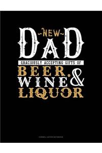 New Dad Graciously Accepting Gifts Of Beer, Wine, And Liquor