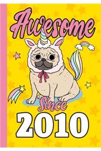 Awesome Since 2010: Happy 9th Birthday, Blank Lined Journal, Notebook, perfect gift for boys and girls for birthday or christmas or any occasion, Pug, Unicorn