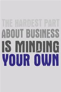The Hardest Part About Business Is Minding Your Own