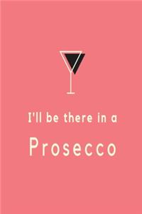 I'll be there in a prosecco