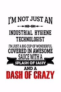 I'm Not Just An Industrial Hygiene Technologist I'm Just A Big Cup Of Wonderful