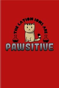 The Cation Ions Are Pawsitive