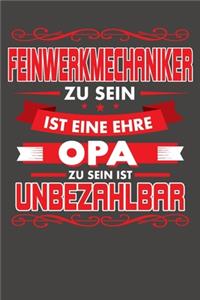 Feinwerkmechaniker Zu Sein Ist Eine Ehre - Opa Zu Sein Ist Unbezahlbar