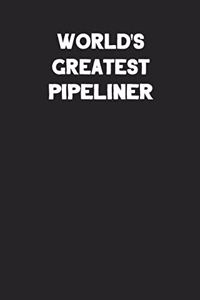 World's Greatest Pipeliner