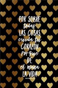 Por Sobre Todas Las Cosas Cuida Tu Corazon Porque de El Mana La Vida Proverbio 4