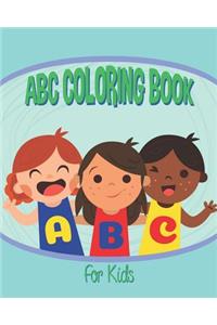 ABC Coloring Book for Kids: An Activity Book for Toddlers and Preschool Kids Age 2-5 to Learn the English Alphabet Letters from A to Z