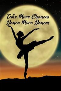 Take More Chances Dance More Dances