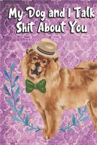My Dog And I Talk Shit About You