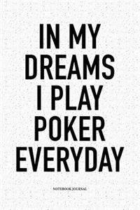 In My Dreams I Play Poker Everyday