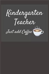 Kindergarten Teacher Just Add Coffee