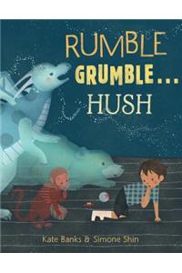 Rumble Grumble . . . Hush