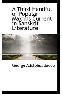 A Third Handful of Popular Maxims Current in Sanskrit Literature