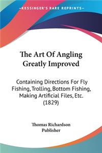 Art Of Angling Greatly Improved