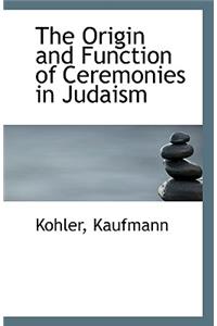 The Origin and Function of Ceremonies in Judaism