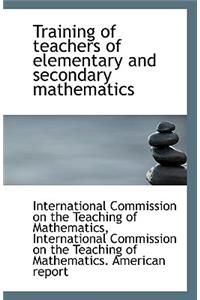 Training of Teachers of Elementary and Secondary Mathematics