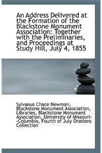 An Address Delivered at the Formation of the Blackstone Monument Association