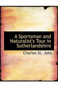 A Sportsman and Naturalist's Tour in Sutherlandshire