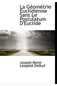 La G Om Trie Euclidienne Sans Le Postulatum D'Euclide