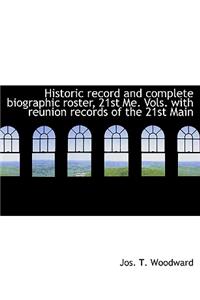 Historic Record and Complete Biographic Roster, 21st Me. Vols. with Reunion Records of the 21st Main