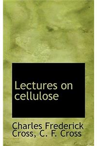 Lectures on Cellulose