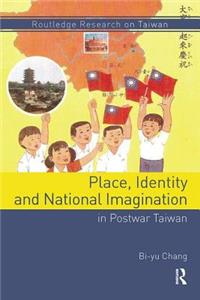 Place, Identity, and National Imagination in Post-war Taiwan