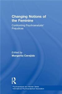 Changing Notions of the Feminine: Confronting Psychoanalysts' Prejudices