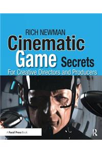 Cinematic Game Secrets for Creative Directors and Producers