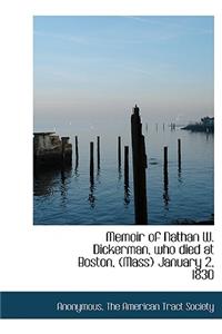 Memoir of Nathan W. Dickerman, Who Died at Boston, (Mass) January 2, 1830