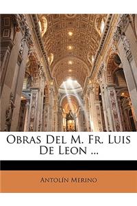 Obras Del M. Fr. Luis De Leon ...