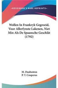 Wollen in Frankryk Gegroeid, Voor Allerfynste Lakenen, Niet Min ALS de Spaansche Geschikt (1792)