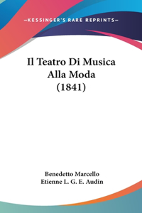 Il Teatro Di Musica Alla Moda (1841)