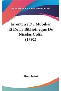 Inventaire Du Mobilier Et de La Bibliotheque de Nicolas Colin (1892)
