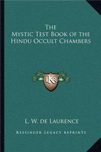 The Mystic Test Book of the Hindu Occult Chambers