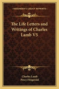 The Life Letters and Writings of Charles Lamb V5