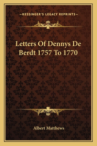 Letters of Dennys de Berdt 1757 to 1770