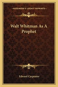 Walt Whitman As A Prophet