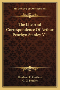 The Life and Correspondence of Arthur Penrhyn Stanley V1
