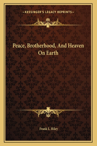 Peace, Brotherhood, and Heaven on Earth