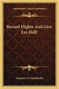 Record Flights And Give Em Hell!