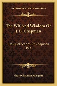 Wit And Wisdom Of J. B. Chapman