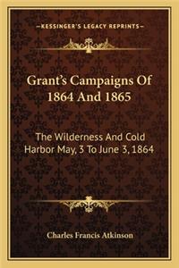 Grant's Campaigns Of 1864 And 1865