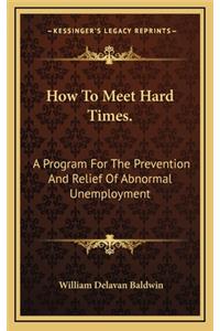 How to Meet Hard Times.