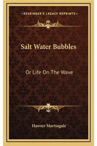 Salt Water Bubbles