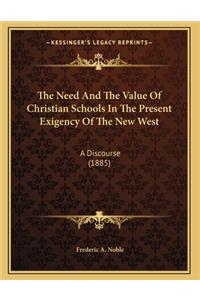 The Need And The Value Of Christian Schools In The Present Exigency Of The New West