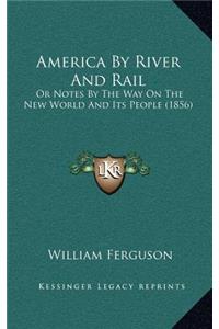 America By River And Rail