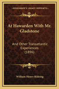 At Hawarden with Mr. Gladstone