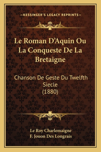 Le Roman D'Aquin Ou La Conqueste De La Bretaigne
