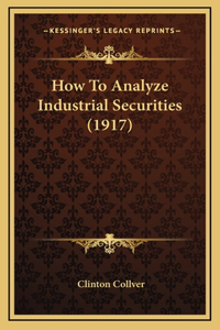 How to Analyze Industrial Securities (1917)