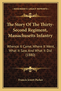 Story Of The Thirty-Second Regiment, Massachusetts Infantry